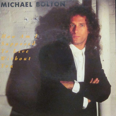 Michael Bolton-How Am I Supposed To Live Wthout You-7" Vinyl P/S