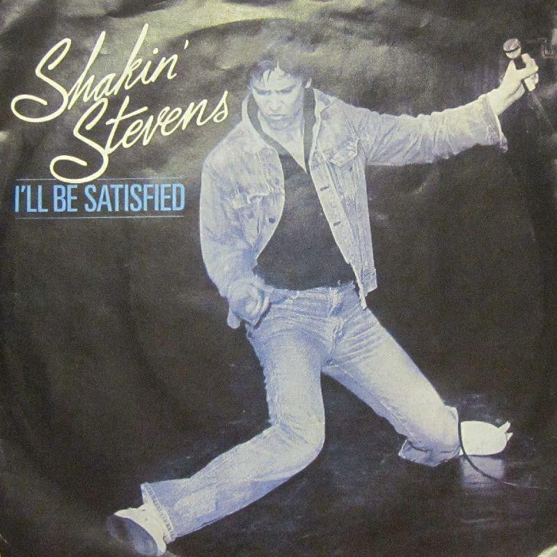 Shakin' Stevens-I'll Be Satisfied-7" Vinyl P/S