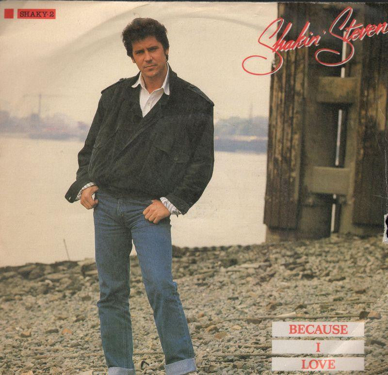Shakin' Stevens-Beacuse I Love You-7" Vinyl P/S